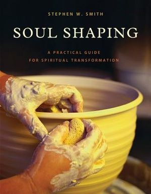 Soul Shaping: A Practical Guide for Spiritual Transformation image number 0
