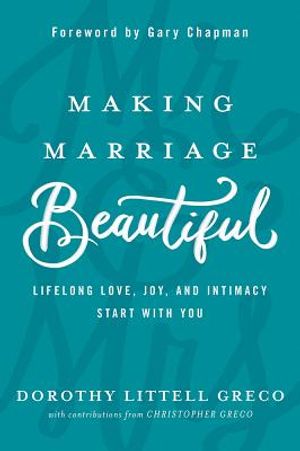 Making Marriage Beautiful: Lifelong Love, Joy, and Intimacy Start with You image number 0