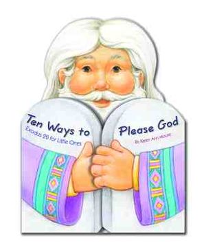 Ten Ways to Please God: Exodus 20 for Little Ones image number 0