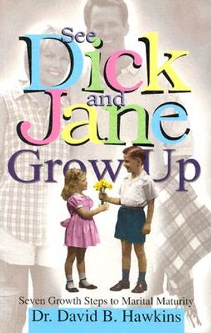 See Dick and Jane Grow Up: Seven Growth Steps to Marital Maturity image number 0