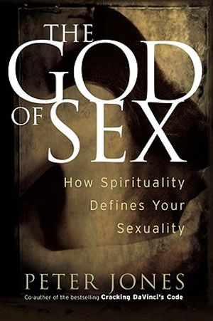The God of Sex: How Spirituality Defines Your Sexuality image number 0