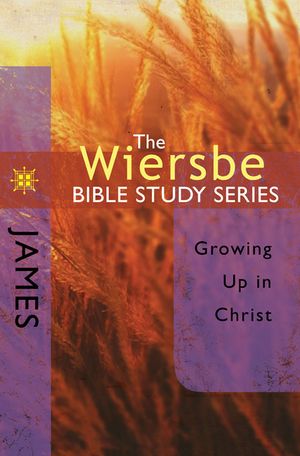 The Wiersbe Bible Study Series: James: Growing Up in Christ image number 0