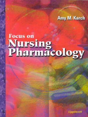 Focus on Nursing Pharmacology [With CDROM and Disk] image number 0