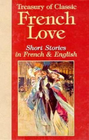 Treasury of Classic French Love Short Stories in French and English image number 0