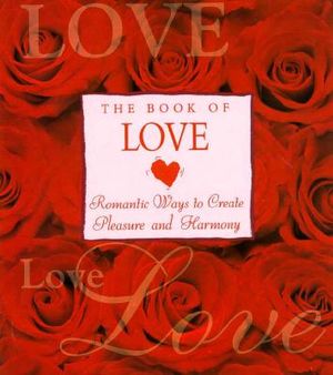 The Book of Love: Romantic Ways to Create Pleasure and Harmony image number 0