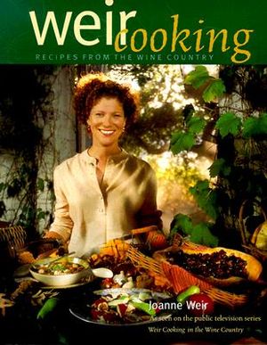 Weir Cooking: Recipes from the Wine Country image number 0