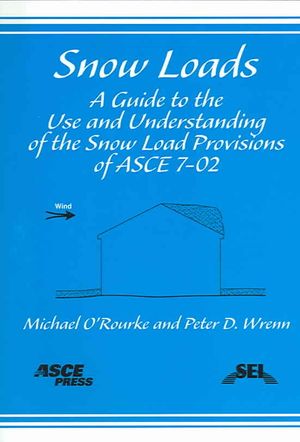 Snow Loads: A Guide to the Use and Understanding of the Snow Provisions of Asce 7-02 image number 0