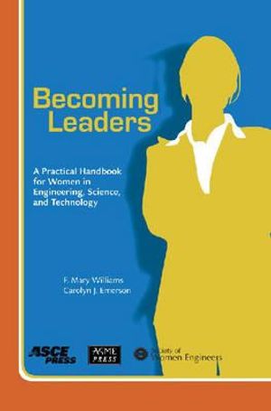 Becoming Leaders: A Practical Handbook for Women in Engineering, Science, and Technology. F. Mary Williams and Carolyn J. Emerson image number 0