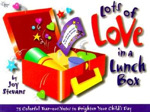 Lots of Love in a Lunch Box: 75 Colorful Tear-Out Notes to Brighten Your Child's Day image number 0