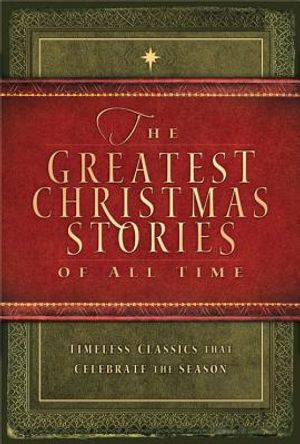 The Greatest Christmas Stories of All Time: Timeless Christmas Classics That Celebrate the Season image number 0