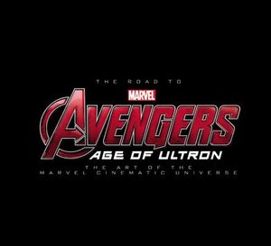 The Road to Marvel's Avengers: Age of Ultron: The Art of the Marvel Cinematic Universe image number 0