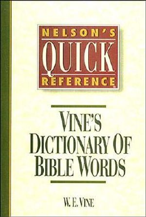 Nelson's Quick Reference Vine's Dictionary of Bible Words image number 0