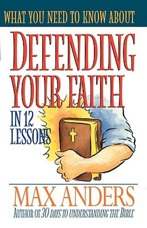 What You Need to Know about Defending Your Faith in 12 Lessons image number 0