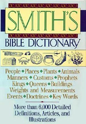 Smith's Bible Dictionary: More Than 6,000 Detailed Definitions, Articles, and Illustrations image number 0