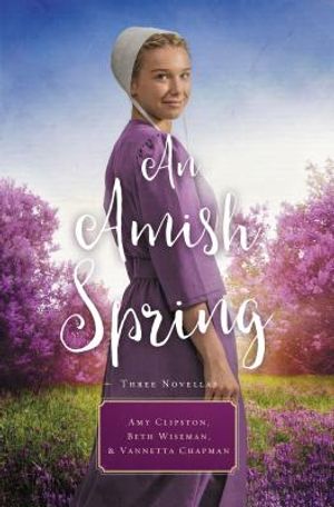 An Amish Spring: A Son for Always, a Love for Irma Rose, Where Healing Blooms image number 0