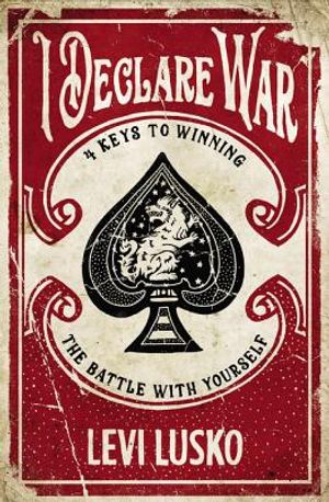 I Declare War: Four Keys to Winning the Battle with Yourself image number 0