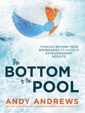 The Bottom of the Pool: Thinking Beyond Your Boundaries to Achieve Extraordinary Results image number 0