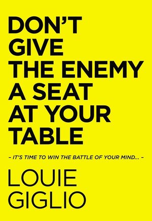 Don't Give the Enemy a Seat at Your Table: It's Time to Win the Battle of Your Mind... image number 0