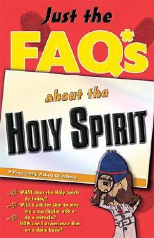 Just the FAQ*S about the Holy Spirit: *Frequently Asked Questions image number 0