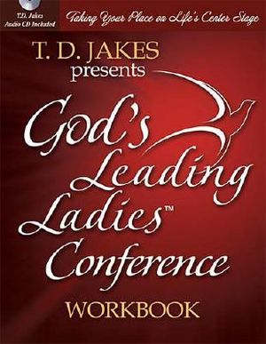 God's Leading Ladies Workbook: Taking Your Place on Life's Center Stage [With T. D. Jakes Sermons] image number 0