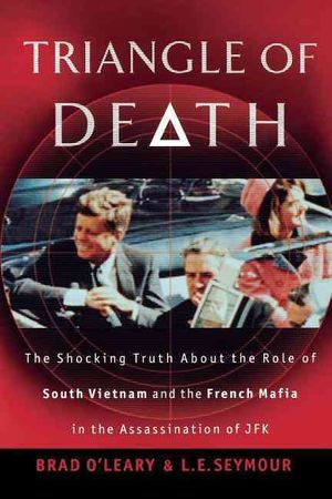 Triangle of Death : The Shocking Truth About the Role of South Vietnam and the French Mafia in the Assassination of JFK image number 0