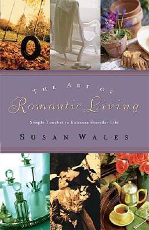 The Art of Romantic Living: Simple Touches to Enhance Everyday Life image number 0