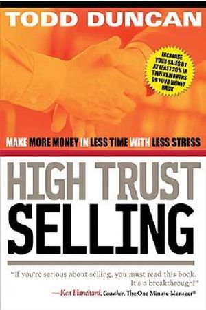 Cu High Trust Selling: Make More Money-In Less Time-With Less Stress image number 0