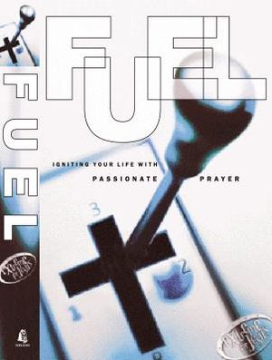Fuel: Igniting Your Life with Passionate Prayer image number 0