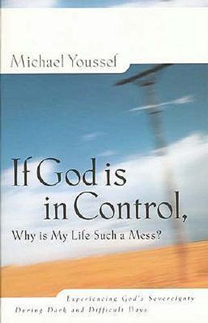 If God Is in Control: Why Is My Life Such a Mess? image number 0