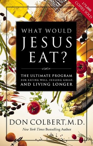What Would Jesus Eat?: The Ultimate Program for Eating Well, Feeling Great, and Living Longer image number 0