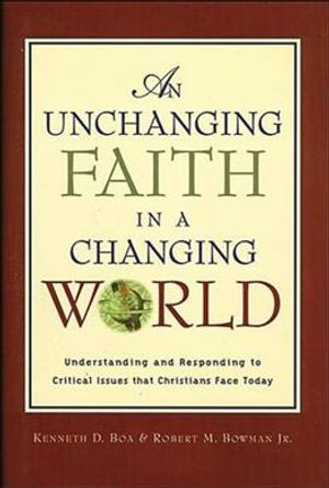 Unchanging Faith in a Changing World : Understanding and Responding to Critical Issues That Christians Face Today image number 0