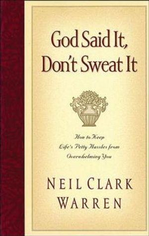 God Said It, Don't Sweat It: Sound Encouragement to Keep the Little Things from Overwhelming You image number 0