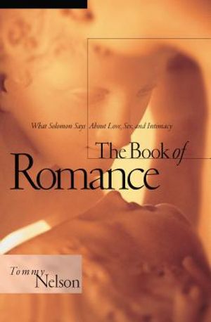 The Book of Romance: What Solomon Says about Love, Sex, and Intimacy image number 0
