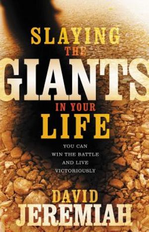 Slaying the Giants in Your Life: You Can Win the Battle and Live Victoriously image number 0