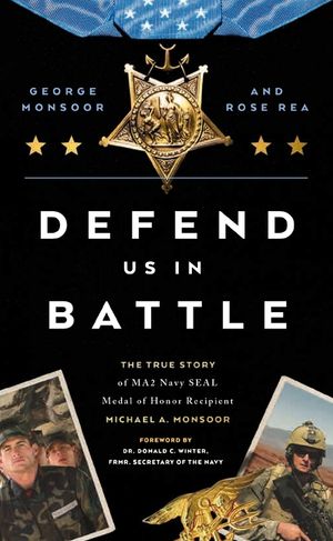 Defend Us in Battle: The True Story of Ma2 Navy Seal Medal of Honor Recipient Michael A. Monsoor image number 0