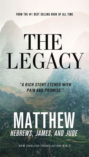 The Legacy, Net Eternity Now New Testament Series, Vol. 1: Matthew, Hebrew, James, Jude, Paperback, Comfort Print: Holy Bible image number 0
