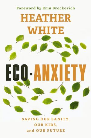 Eco-Anxiety: Saving Our Sanity, Our Kids, and Our Future image number 0