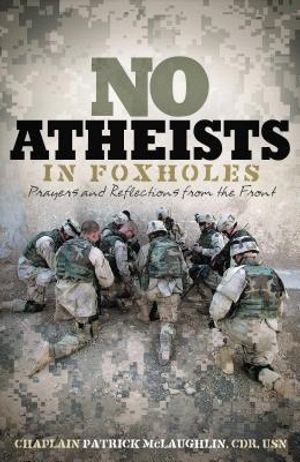 No Atheists in Foxholes: Prayers and Reflections from the Front image number 0