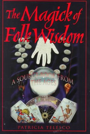 The Magick of Folk Wisdom: A Source Book from the Ages image number 0