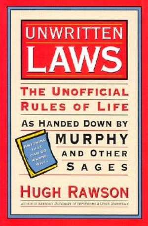 Unwritten Laws: The Unofficial Rules of Life as Handed Down by Murphy and Other Sages image number 0