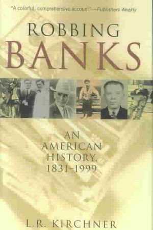 Robbing Banks: An American History 1831-1999 image number 0