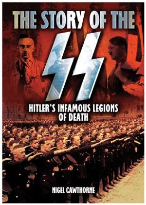 The Story of the SS: Hitler's Infamous Legions of Death image number 0