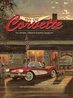 This Old Corvette: The Ultimate Tribute to America's Sports Car image number 0
