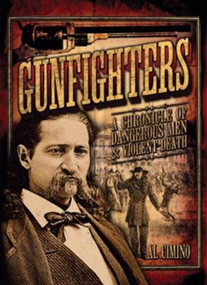 Gunfighters: A Chronicle of Dangerous Men & Violent Death image number 0