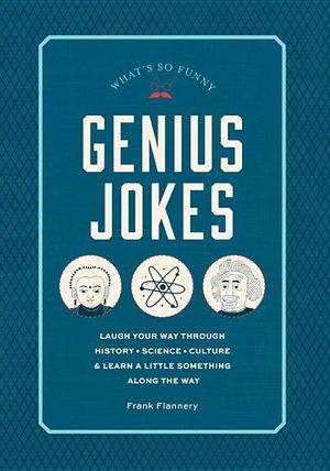 Genius Jokes: Laugh Your Way Through History, Science, Culture & Learn a Little Something Along the Way image number 0