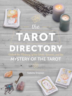 The Tarot Directory: Unlock the Meaning of the Cards, Spreads, and the Mystery of the Tarot image number 0