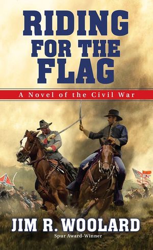 Riding for the Flag: A Novel of the Civil War image number 0