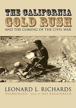 The California Gold Rush: And the Coming of the Civil War image number 0