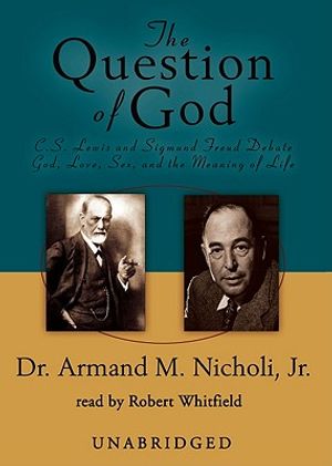 The Question of God: C. S. Lewis and Sigmund Freud Debate God, Love, Sex, and the Meaning of Life image number 0