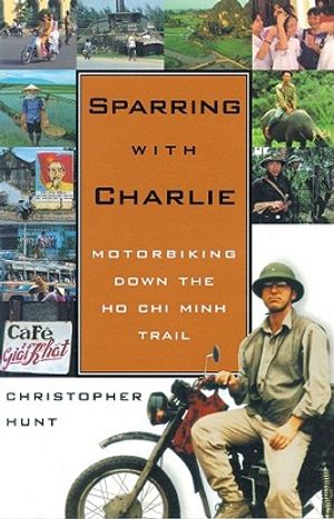 Sparring with Charlie Lib/E: Motorbiking Down the Ho Chi Minh Trail image number 0